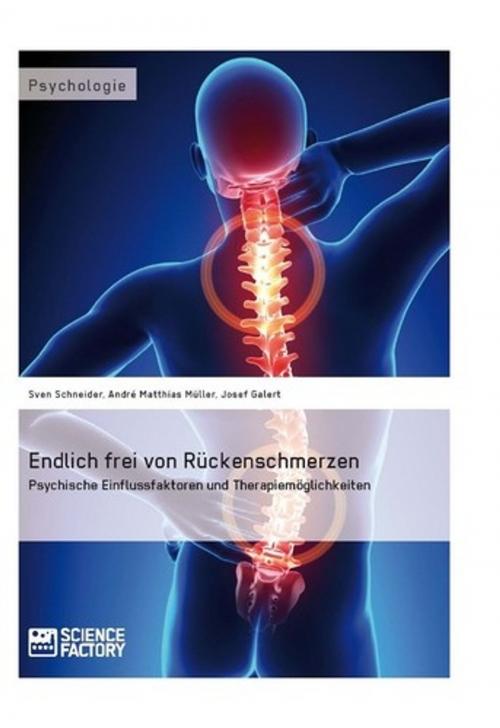 Cover of the book Endlich frei von Rückenschmerzen by Sven Schneider, André Matthias Müller, Josef Galert, Science Factory