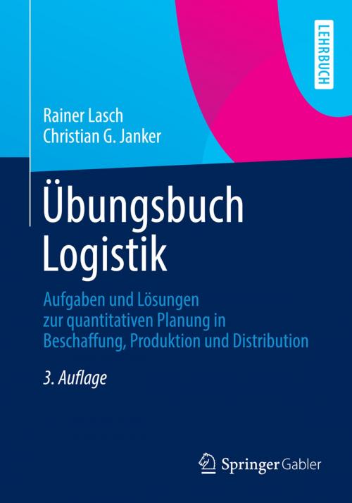 Cover of the book Übungsbuch Logistik by Rainer Lasch, Christian G. Janker, Springer Fachmedien Wiesbaden
