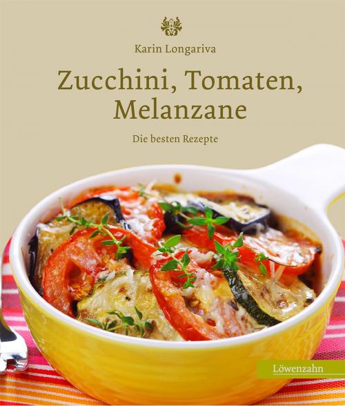 Cover of the book Zucchini, Tomaten, Melanzane by Karin Longariva, Löwenzahn Verlag