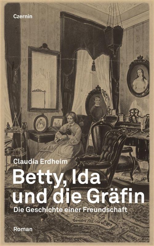 Cover of the book Betty, Ida und die Gräfin by Claudia Erdheim, Czernin Verlag