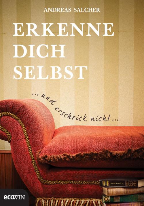 Cover of the book Erkenne dich selbst und erschrick nicht by Andreas  Salcher, Ecowin