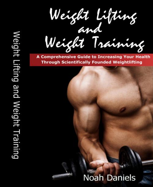 Cover of the book Weight Lifting and Weight Training by Noah Daniels, BookRix