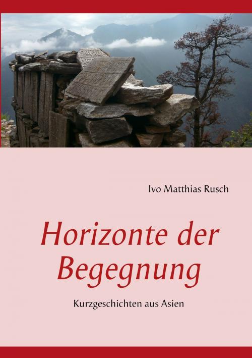 Cover of the book Horizonte der Begegnung by Ivo Matthias Rusch, Books on Demand