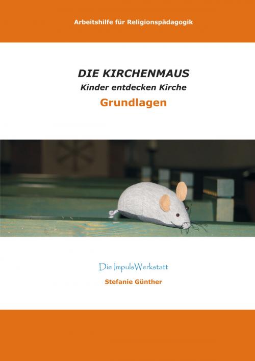 Cover of the book Die Kirchenmaus - Arbeitshilfe by Stefanie Günther, Books on Demand