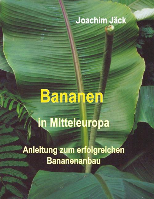 Cover of the book Bananen in Mitteleuropa by Joachim Jäck, Books on Demand