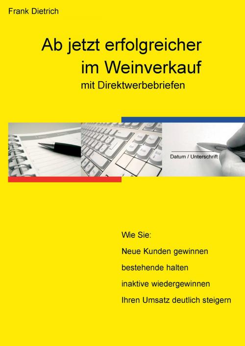 Cover of the book Ab jetzt erfolgreicher im Weinverkauf mit Direktwerbebriefen by Frank Dietrich, Books on Demand