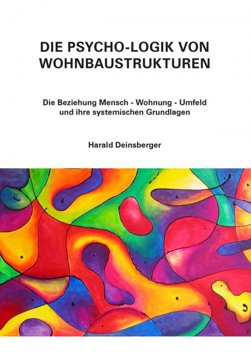 Cover of the book Die Psycho-Logik von Wohnbaustrukturen by Harald Deinsberger, Books on Demand