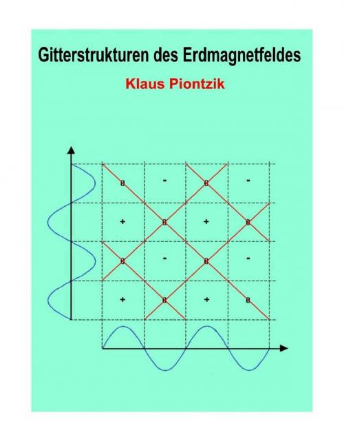 Cover of the book Gitterstrukturen des Erdmagnetfeldes by Klaus Piontzik, Books on Demand