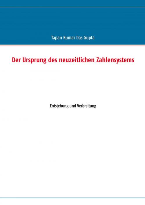 Cover of the book Der Ursprung des neuzeitlichen Zahlensystems by Tapan Kumar Das Gupta, Books on Demand