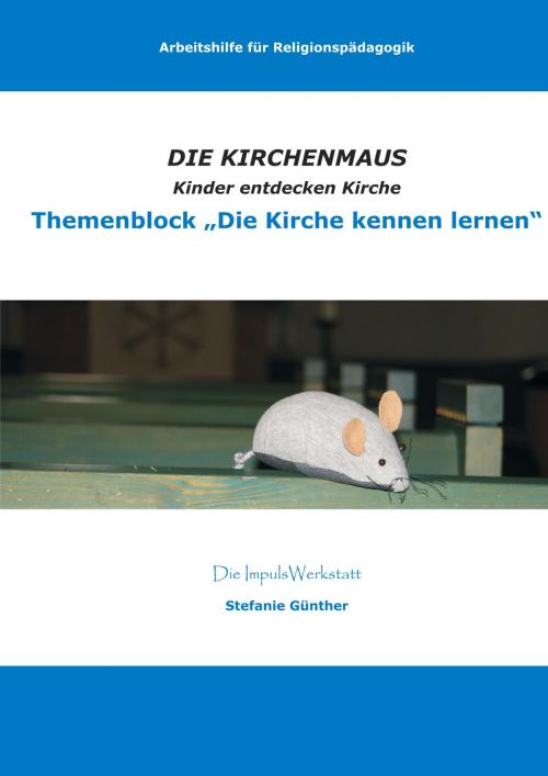 Cover of the book Die Kirchenmaus by Stefanie Günther, Books on Demand