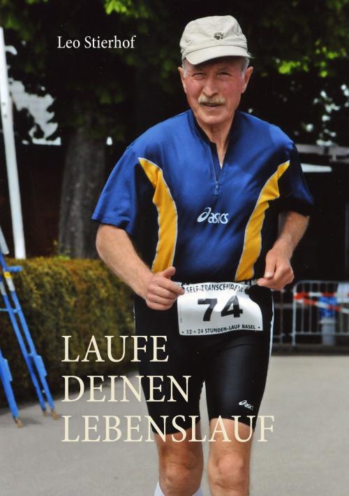 Cover of the book Laufe deinen Lebenslauf by Leo Stierhof, Books on Demand