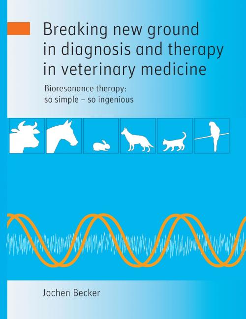 Cover of the book Breaking new ground in diagnosis and therapy in veterinary medicine by Jochen Becker, Books on Demand