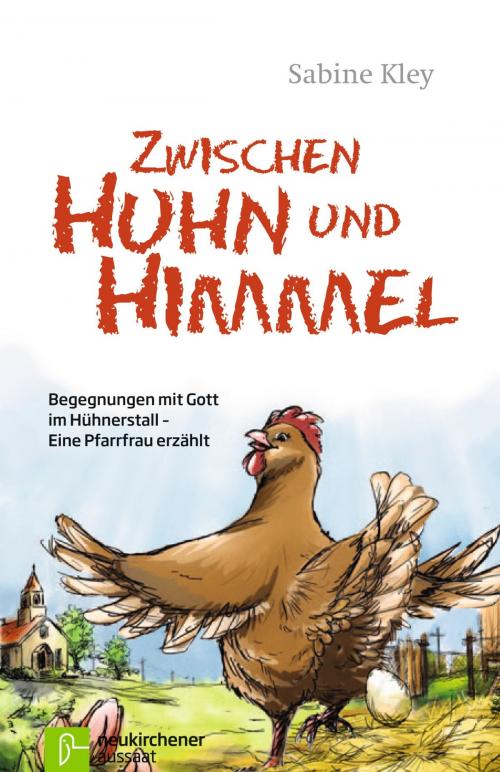 Cover of the book Zwischen Huhn und Himmel by Sabine Kley, Neukirchener Aussaat