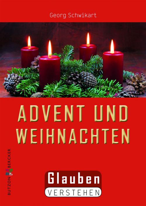 Cover of the book Advent und Weihnachten by Georg Schwikart, Butzon & Bercker GmbH