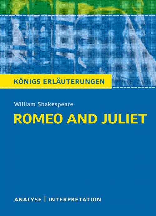 Cover of the book Romeo and Juliet - Romeo und Julia von William Shakespeare. Königs Erläuterungen. by Tamara Kutscher, William Shakespeare, Bange, C