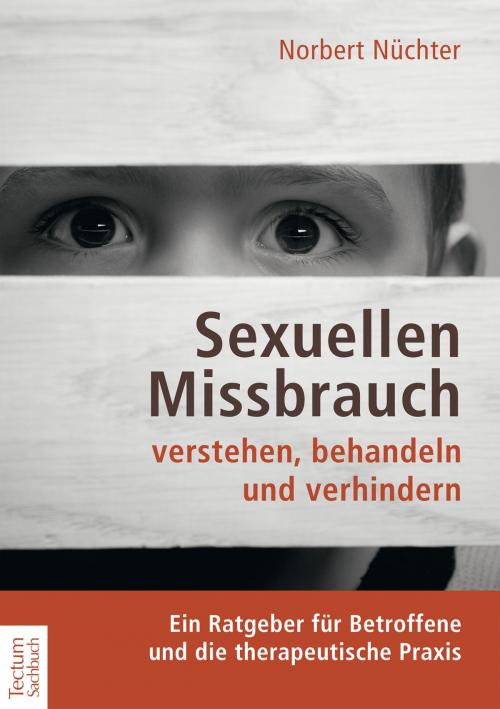 Cover of the book Sexuellen Missbrauch verstehen, behandeln und verhindern by Norbert Nüchter, Tectum Wissenschaftsverlag