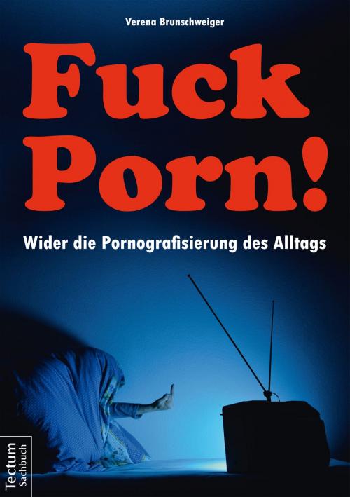 Cover of the book Fuck Porn! by Verena Brunschweiger, Tectum Wissenschaftsverlag