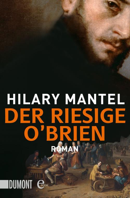 Cover of the book Der riesige O'Brien by Hilary Mantel, DuMont Buchverlag