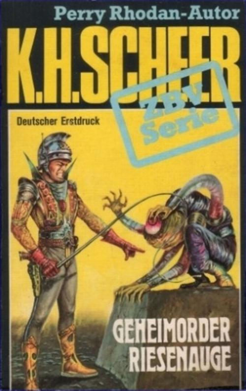 Cover of the book ZBV 22: Geheimorder Riesenauge by K.H. Scheer, Bildner Verlag
