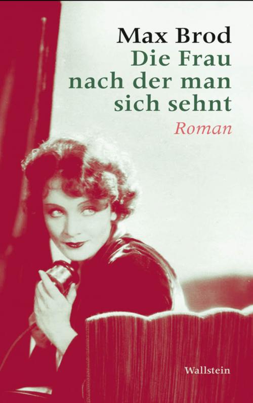 Cover of the book Die Frau nach der man sich sehnt by Max Brod, Hans-Gerd Koch, Wallstein Verlag