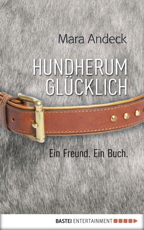 Cover of the book Hundherum glücklich by Mara Andeck, Bastei Entertainment