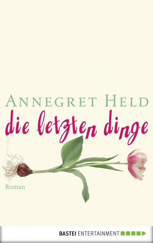 Cover of the book Die letzten Dinge by Annegret Held, Bastei Entertainment
