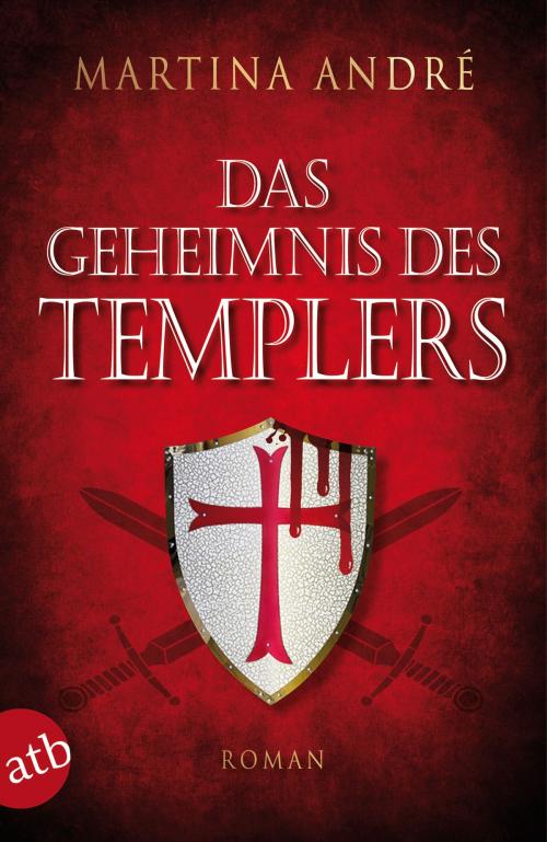 Cover of the book Das Geheimnis des Templers by Martina André, Aufbau Digital