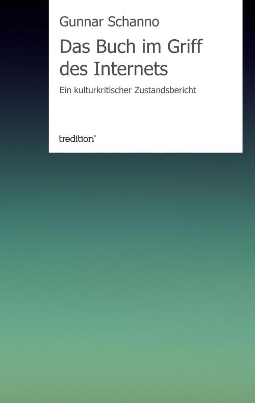 Cover of the book Das Buch im Griff des Internets by Gunnar Schanno, Angelika Fleckenstein, tredition