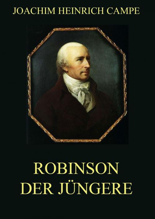 Cover of the book Robinson der Jüngere by Joachim Heinrich Campe, Jazzybee Verlag
