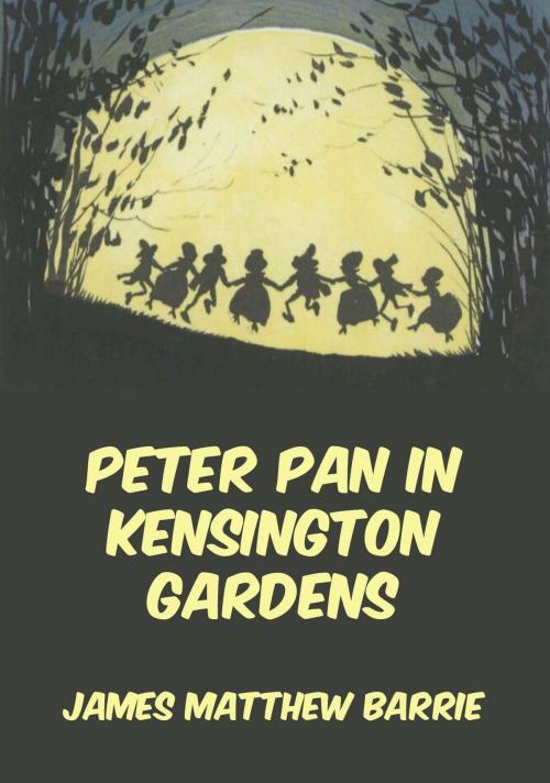 Cover of the book Peter Pan In Kensington Gardens by James Matthew Barrie, Jazzybee Verlag