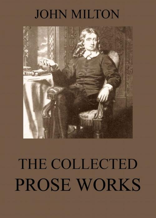 Cover of the book The Collected Prose Works of John Milton by John Milton, Jazzybee Verlag