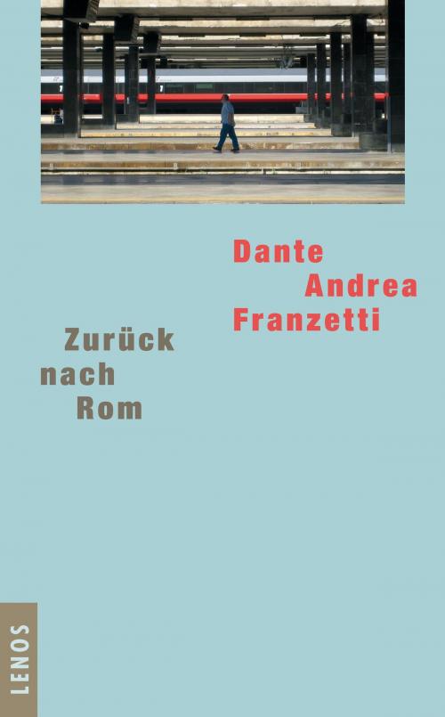 Cover of the book Zurück nach Rom by Dante Andrea Franzetti, Lenos Verlag