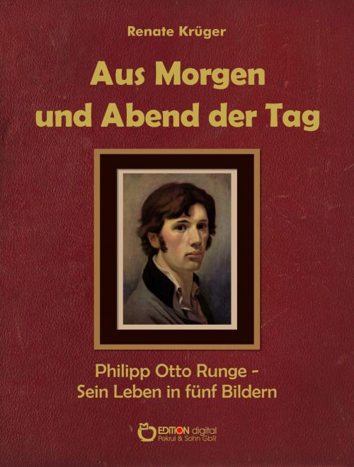 Cover of the book Aus Morgen und Abend der Tag by Renate Krüger, EDITION digital