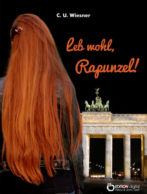 Cover of the book Leb wohl, Rapunzel by C. U. Wiesner, EDITION digital