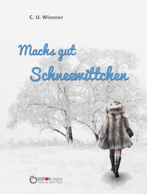 Cover of the book Machs gut Schneewittchen by C. U. Wiesner, EDITION digital