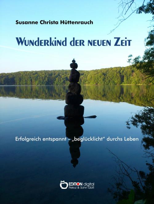 Cover of the book Wunderkind der neuen Zeit by Susanne Christa Hüttenrauch, EDITION digital