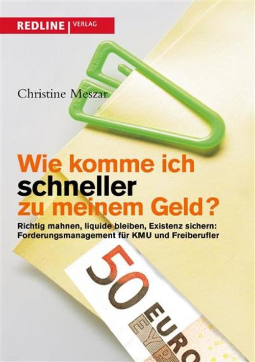 Cover of the book Wie komme ich schneller zu meinem Geld? by Christine Meszar, Redline Verlag