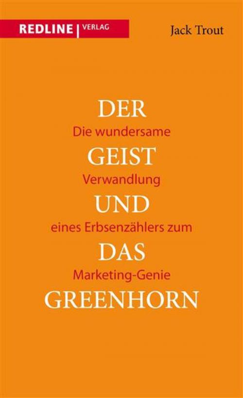 Cover of the book Der Geist und das Greenhorn by Jack Trout, Redline Verlag