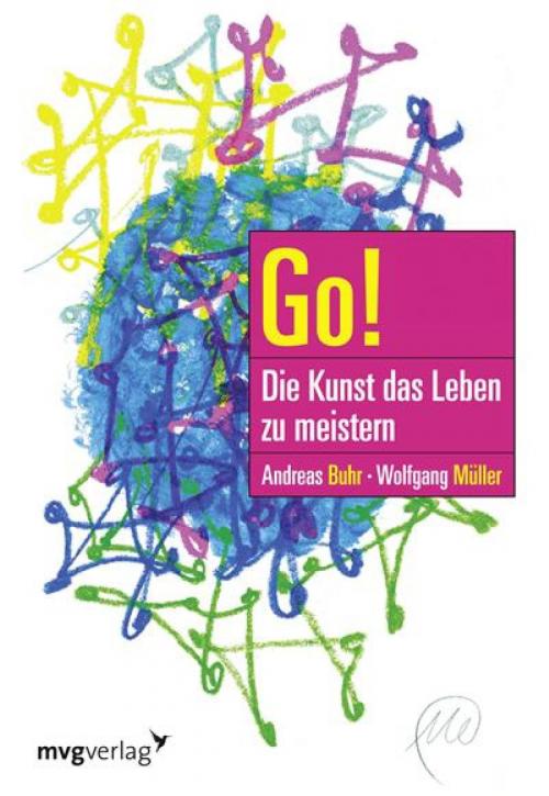 Cover of the book Go! Die Kunst das Leben zu meistern by Andreas Buhr, Wolfgang Müller, mvg Verlag