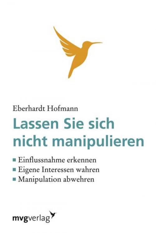 Cover of the book Lassen Sie sich nicht manipulieren! by Eberhardt Hofmann, mvg Verlag