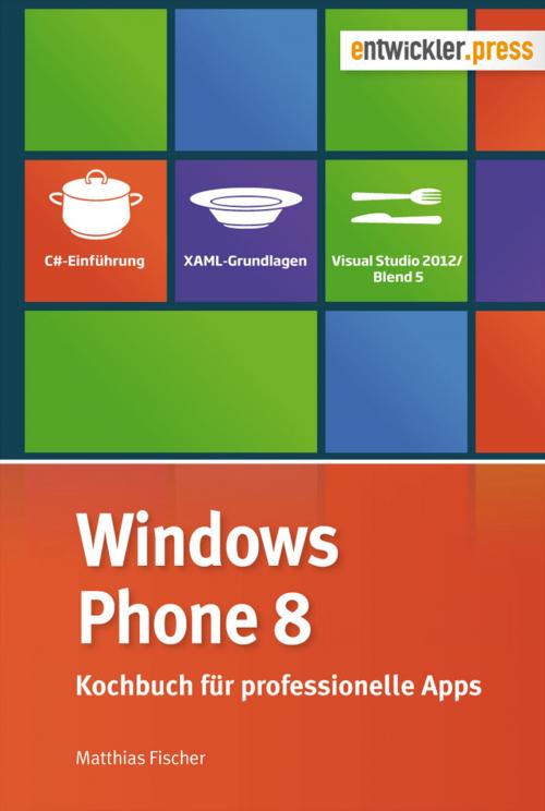 Cover of the book Windows Phone 8 by Matthias Fischer, entwickler.press