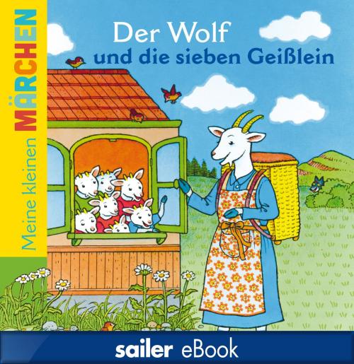 Cover of the book Der Wolf und die sieben Geißlein by Jacob Grimm, Camille Moreau, Sailer Verlag