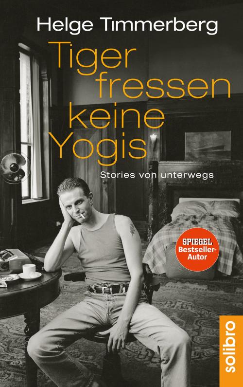 Cover of the book Tiger fressen keine Yogis by Helge Timmerberg, Cornelia Niere, Solibro Verlag