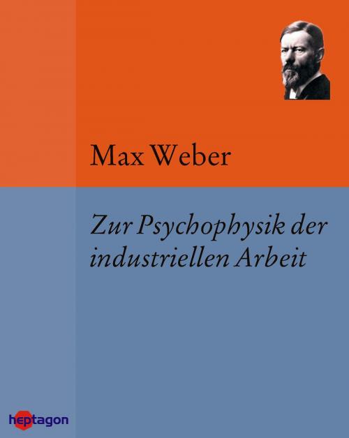 Cover of the book Zur Psychophysik der industriellen Arbeit by Max Weber, heptagon