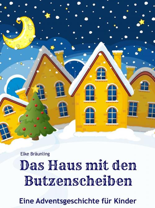 Cover of the book Das Haus mit den Butzenscheiben by Elke Bräunling, Verlag Stephen Janetzko