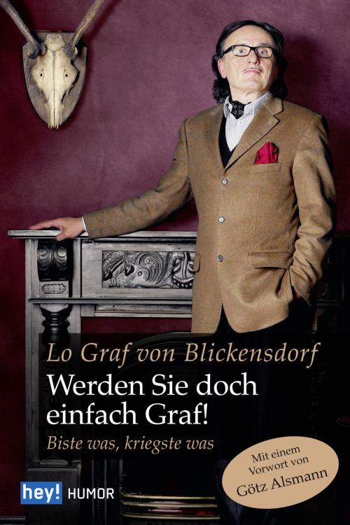 Cover of the book Werden Sie doch einfach Graf! by Lo Graf von Blickensdorf, hey! publishing
