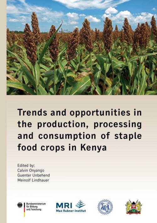 Cover of the book Trends and opportunities in the production, processing and consumption of staple food crops in Kenya by , TUDpress Verlag der Wissenschaften GmbH