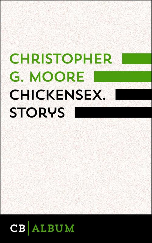 Cover of the book Chickensex. Storys by Christopher G. Moore, CULTurBOOKS