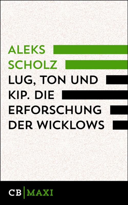 Cover of the book Lug, Ton und Kip. Die Erforschung der Wicklows by Aleks Scholz, CULTurBOOKS