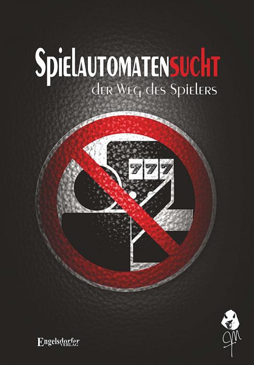 Cover of the book Spielautomatensucht - Der Weg des Spielers by M. TroJan, Engelsdorfer Verlag